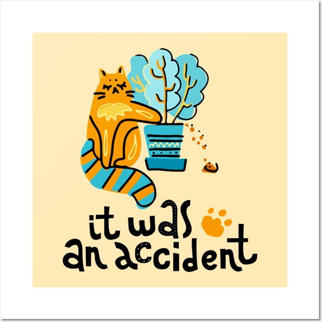 Funny Cat - It Was an Accident Quote Artwork Wall Art by Artistic muss